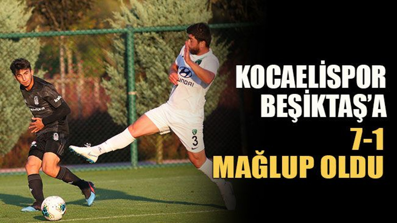 Kocaelispor Beşiktaş’a 7 golle mağlup oldu