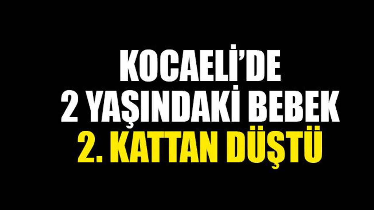 2 yaşındaki bebek, 2 kattan düştü