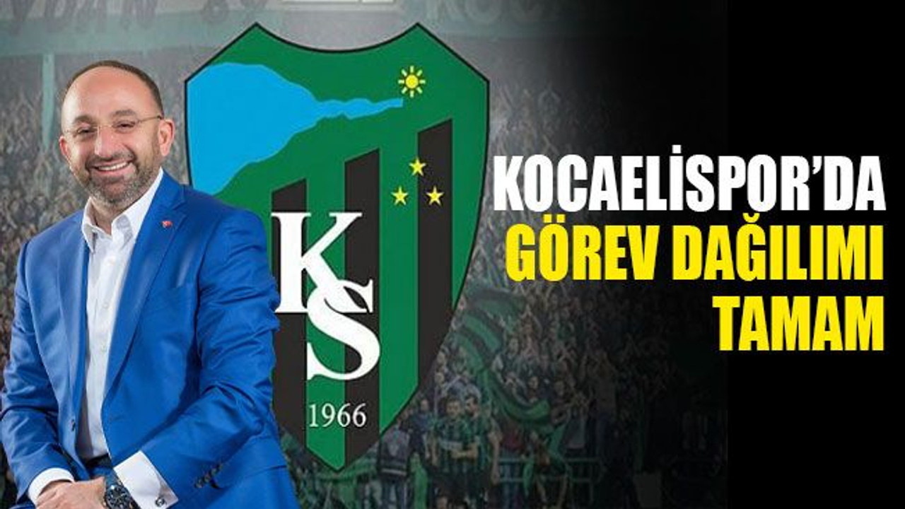 Kocaelispor’da görev dağılımı tamam