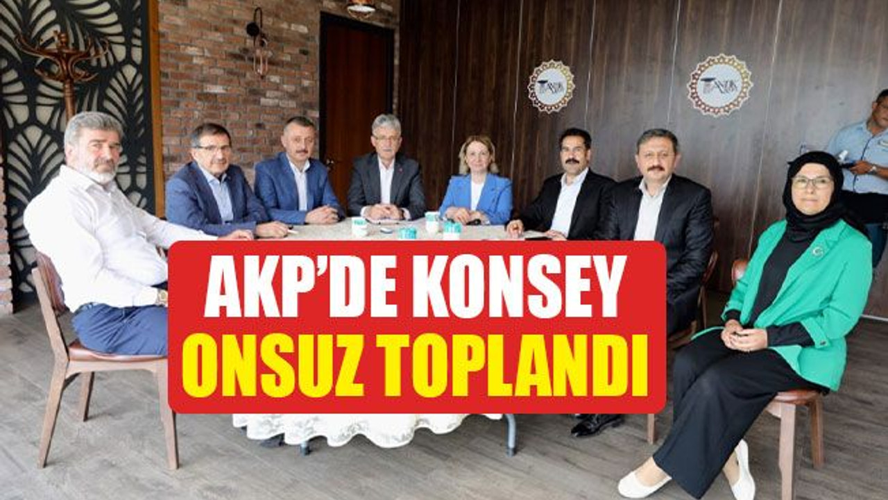 AKP’de konsey, onsuz toplandı