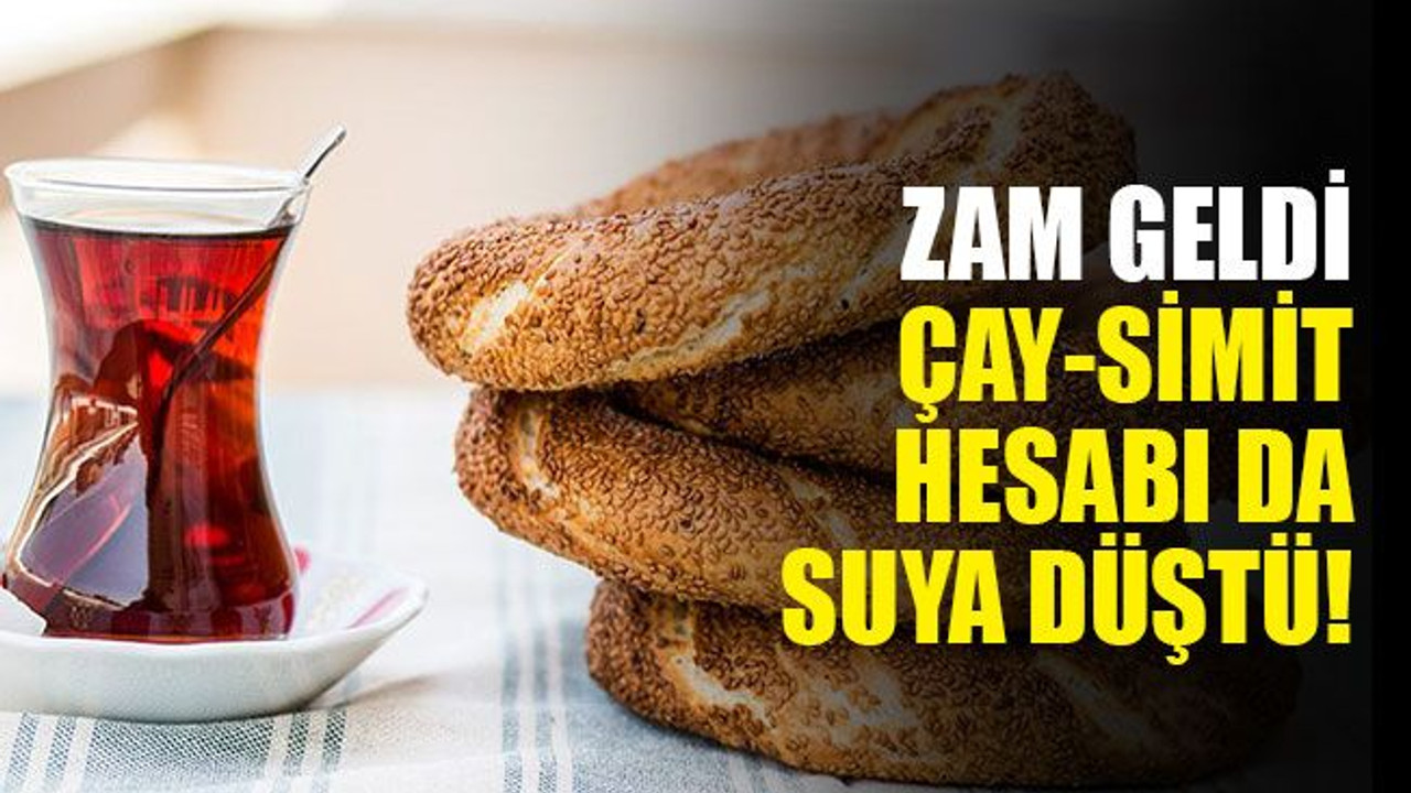 Zam geldi… Çay-simit hesabı da suya düştü!