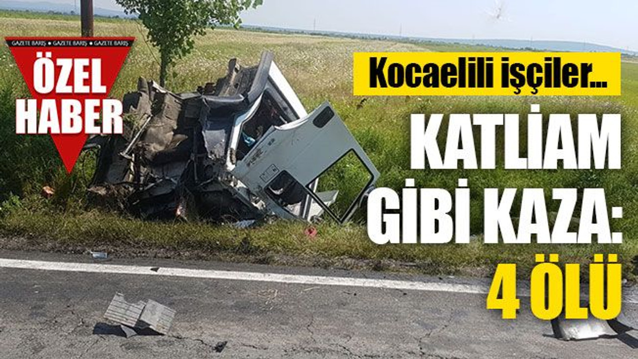 Kocaelili işçiler, katliam gibi kazada can verdi!
