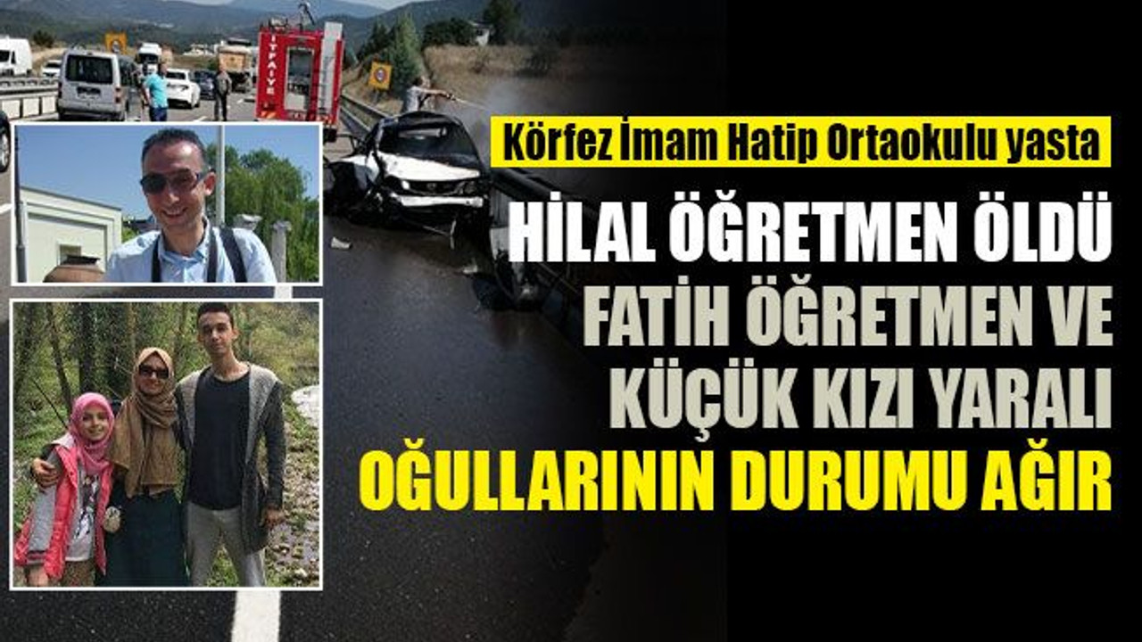 Hilal öğretmen öldü, Fatih öğretmen ve küçük kızı yaralı, oğullarının durumu ağır