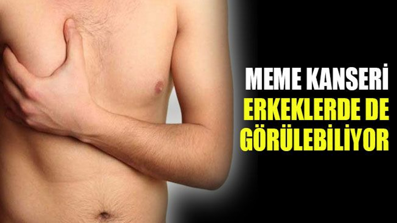 Meme kanseri, erkeklerde de görülebiliyor