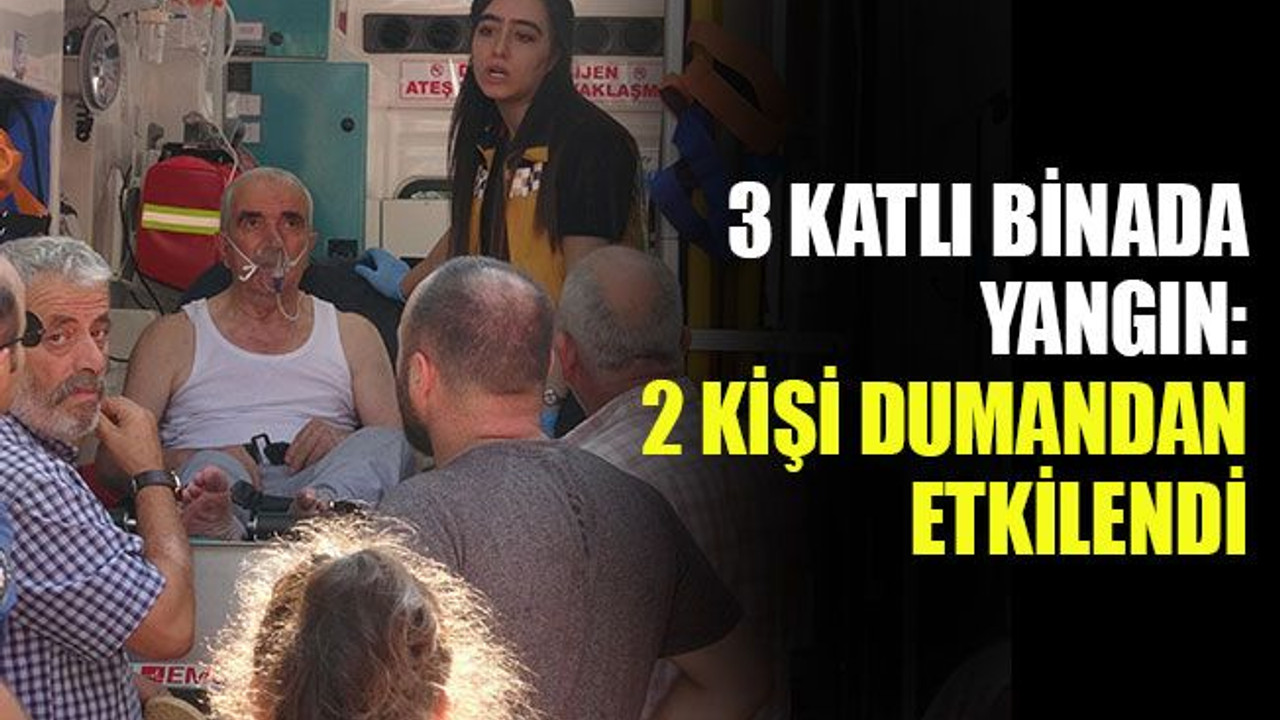 3 katlı binada yangın; 2 kişi dumandan etkilendi