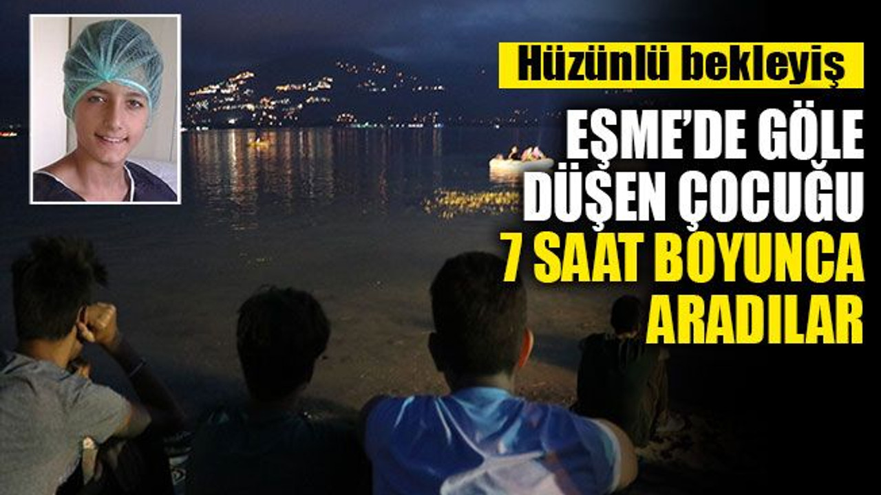 Göle düşen çocuğu, 7 saat boyunca aradılar...