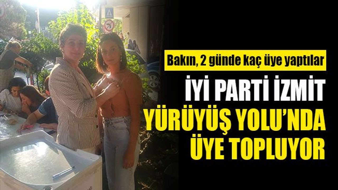 İYİ Parti İzmit, Yürüyüş Yolu’nda üye topluyor