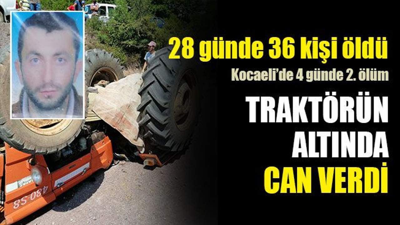Kocaeli’de traktörün altında can verdi! 4 günde ikinci ölüm!