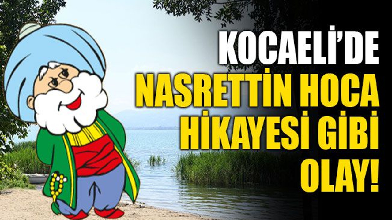 Kocaeli'de Nasrettin Hoca hikayesi gibi olay!