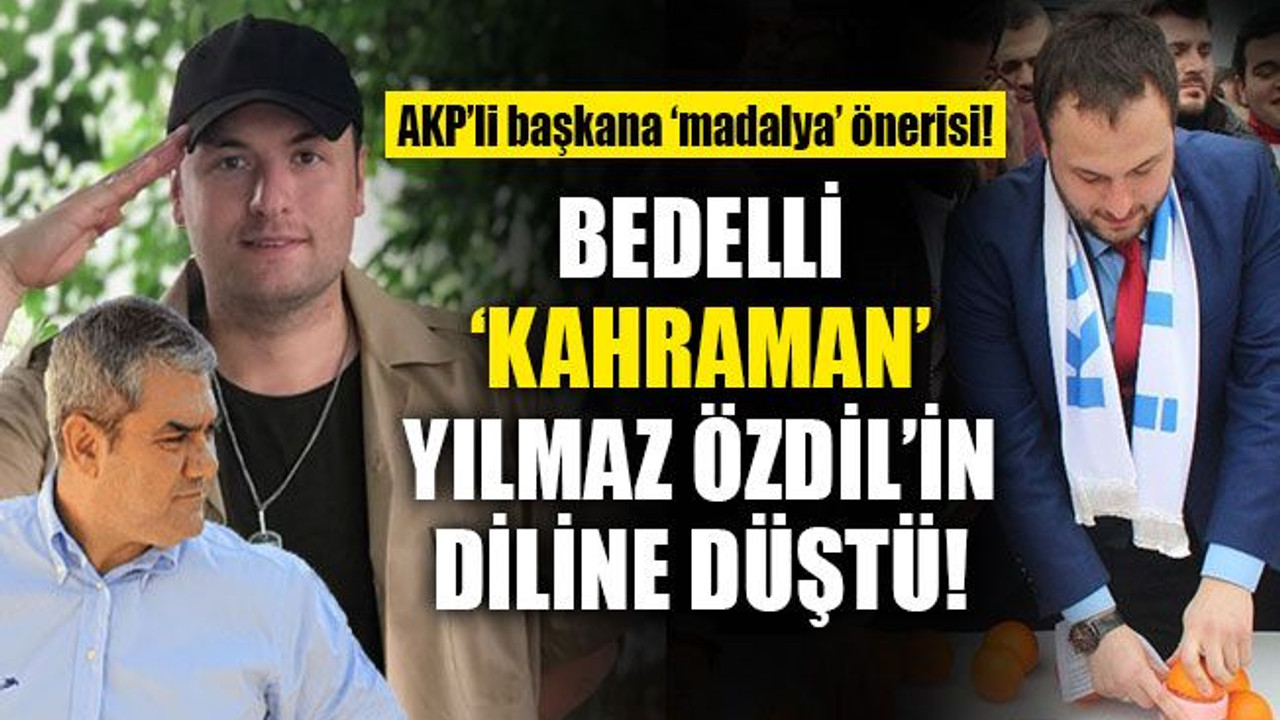 Bedelli ‘Kahraman’, Yılmaz Özdil’in diline düştü!