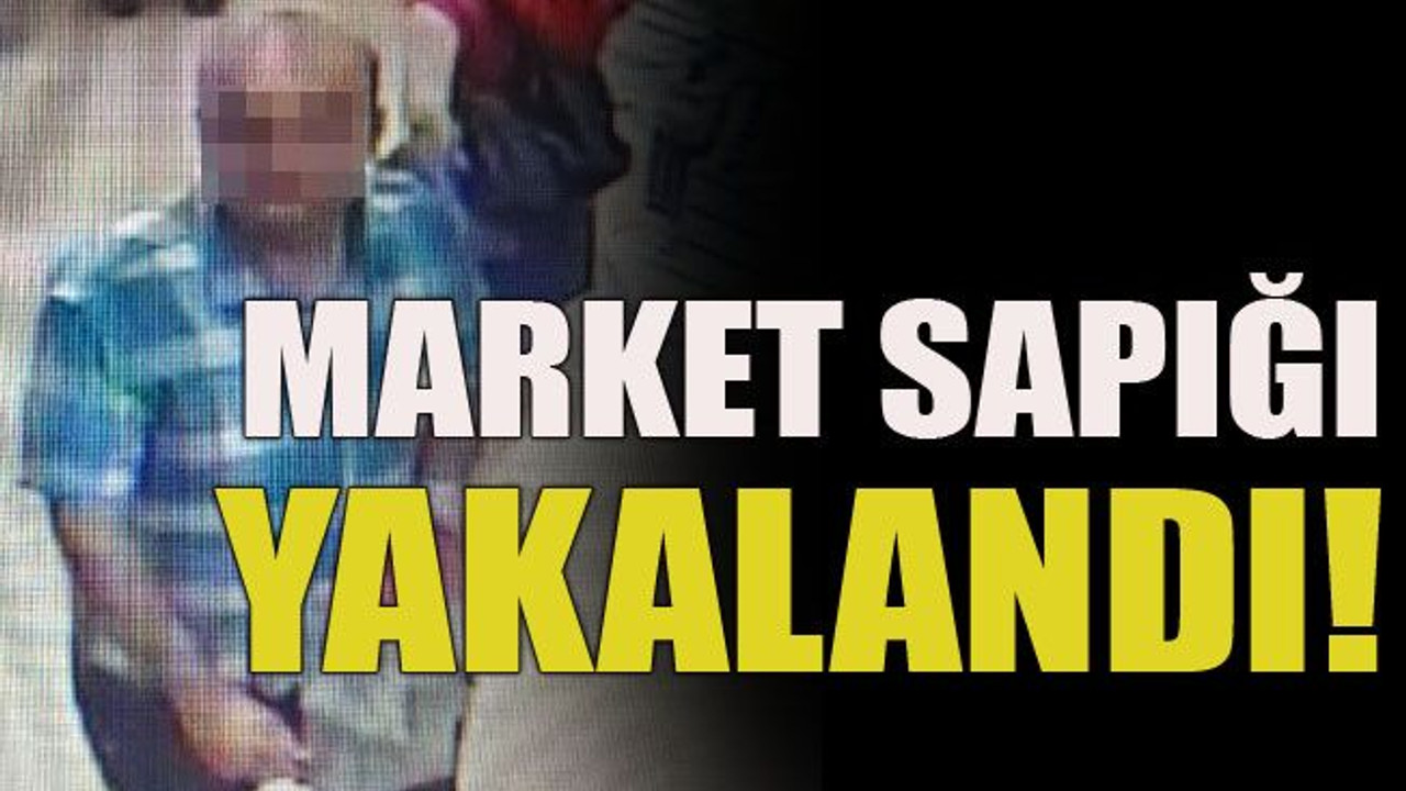 Market sapığı yakalandı!
