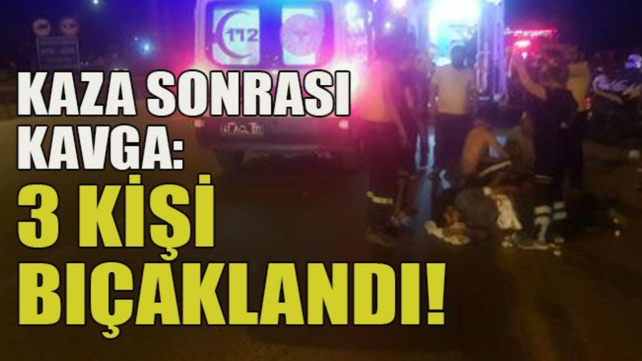 Kaza sonrası kavga: 3 kişi bıçaklandı!