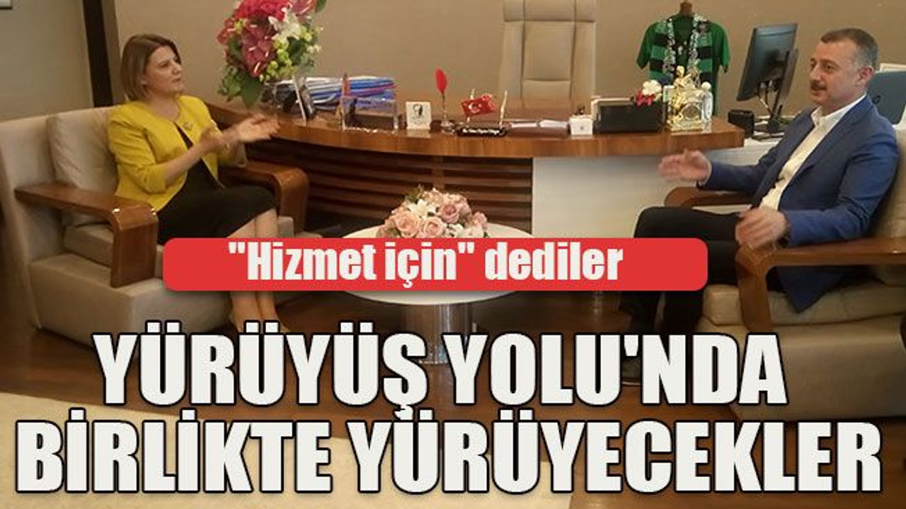 "Hizmet için" dediler  Yürüyüş Yolu'nda  birlikte yürüyecekler