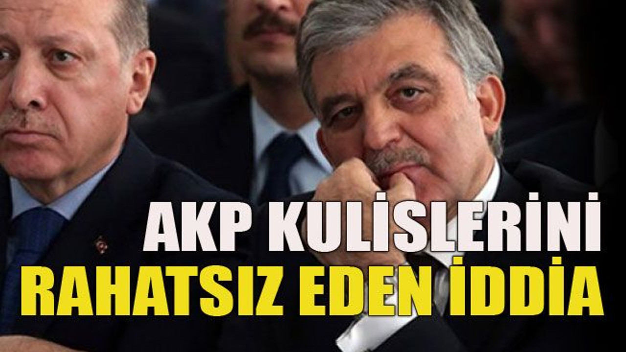Konu Abdullah Gül… AKP kulislerini rahatsız eden iddia