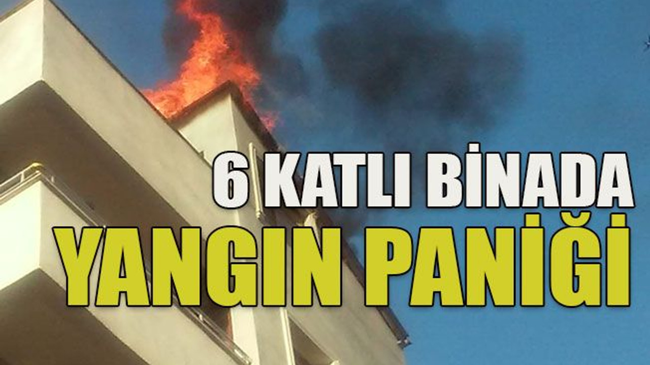 6 katlı binada yangın paniği