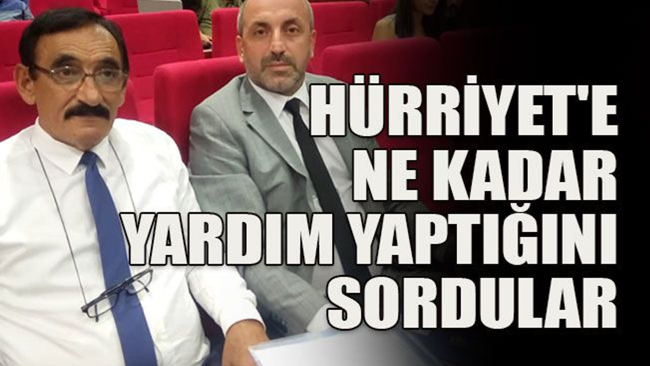 Hürriyet'e ne kadar yardım yaptığını sordular