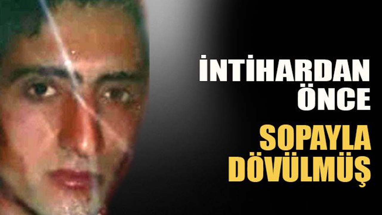 İntihardan önce sopayla dövülmüş