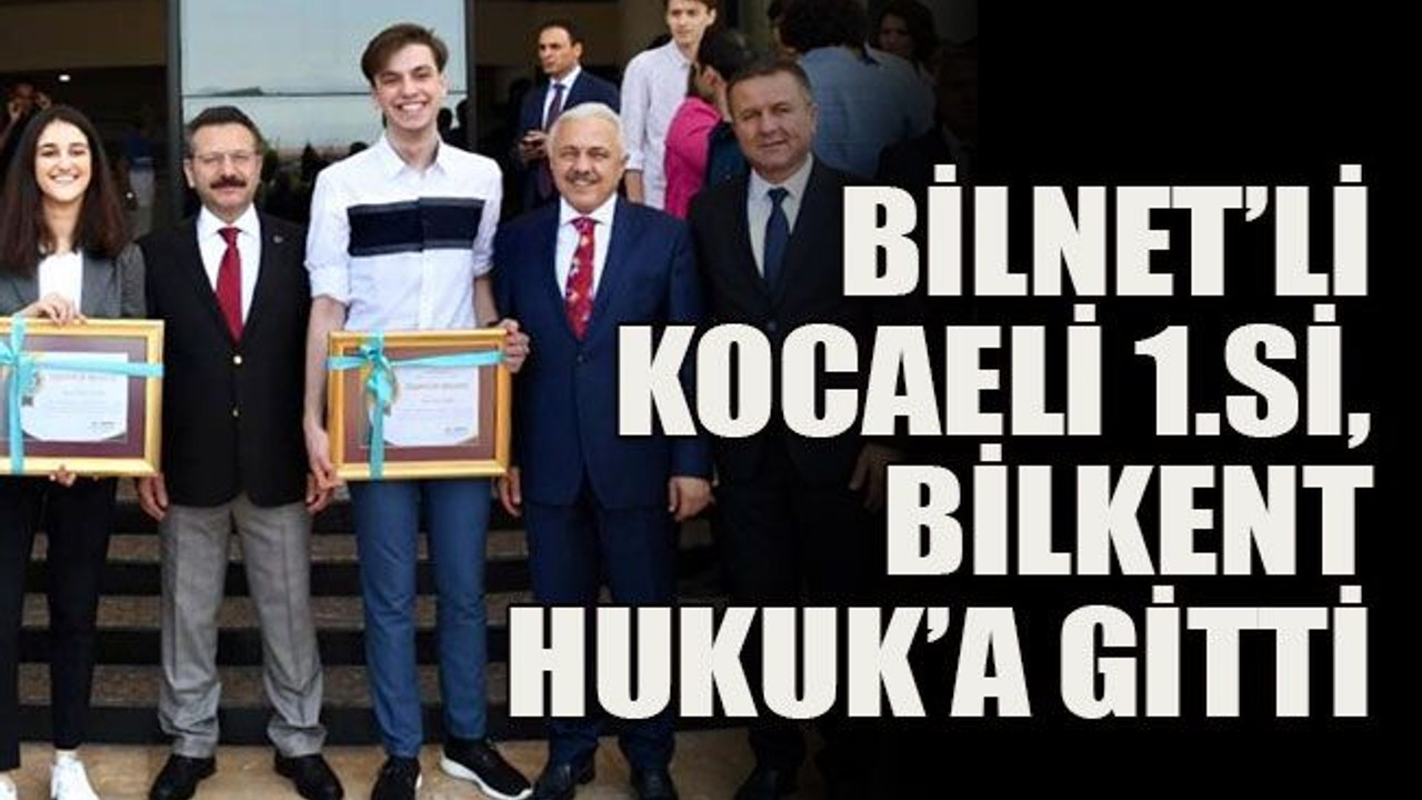 Bilnet’li Kocaeli 1.si, Bilkent Hukuk’a gitti
