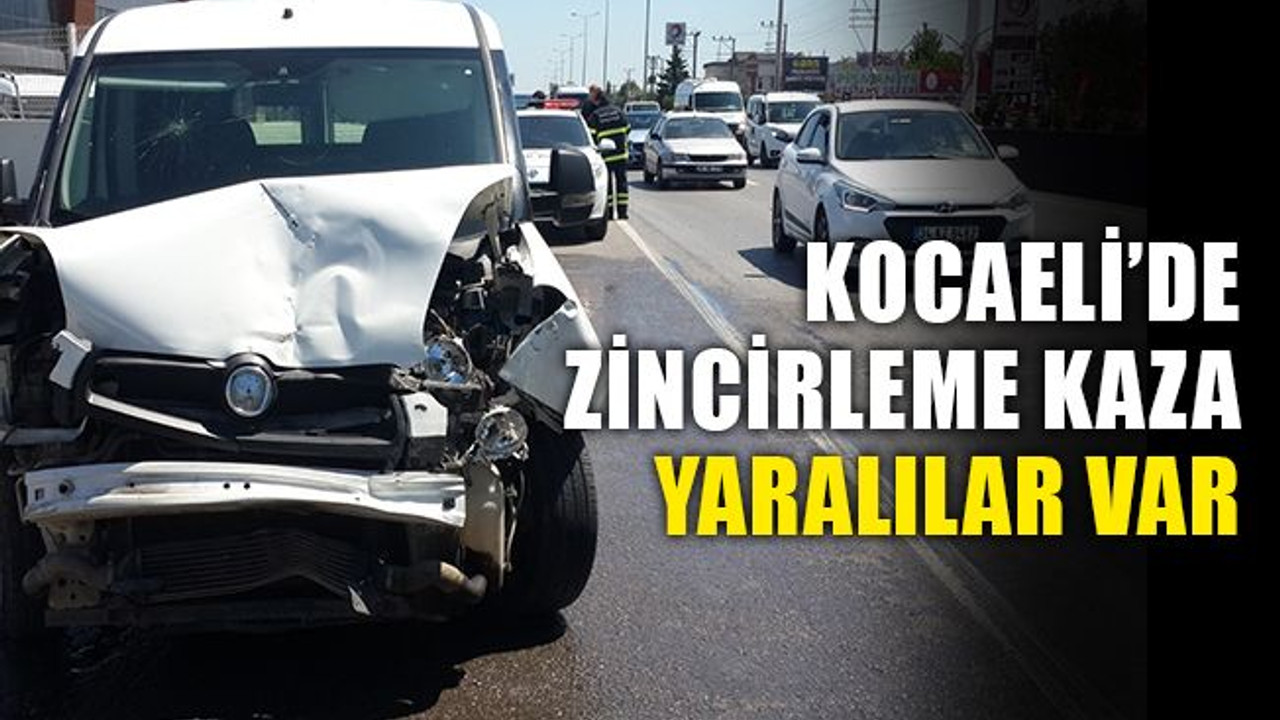 Kocaeli’de zincirleme kaza... Yaralılar var