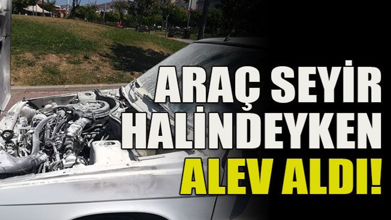 Araç seyir halindeyken alev aldı!