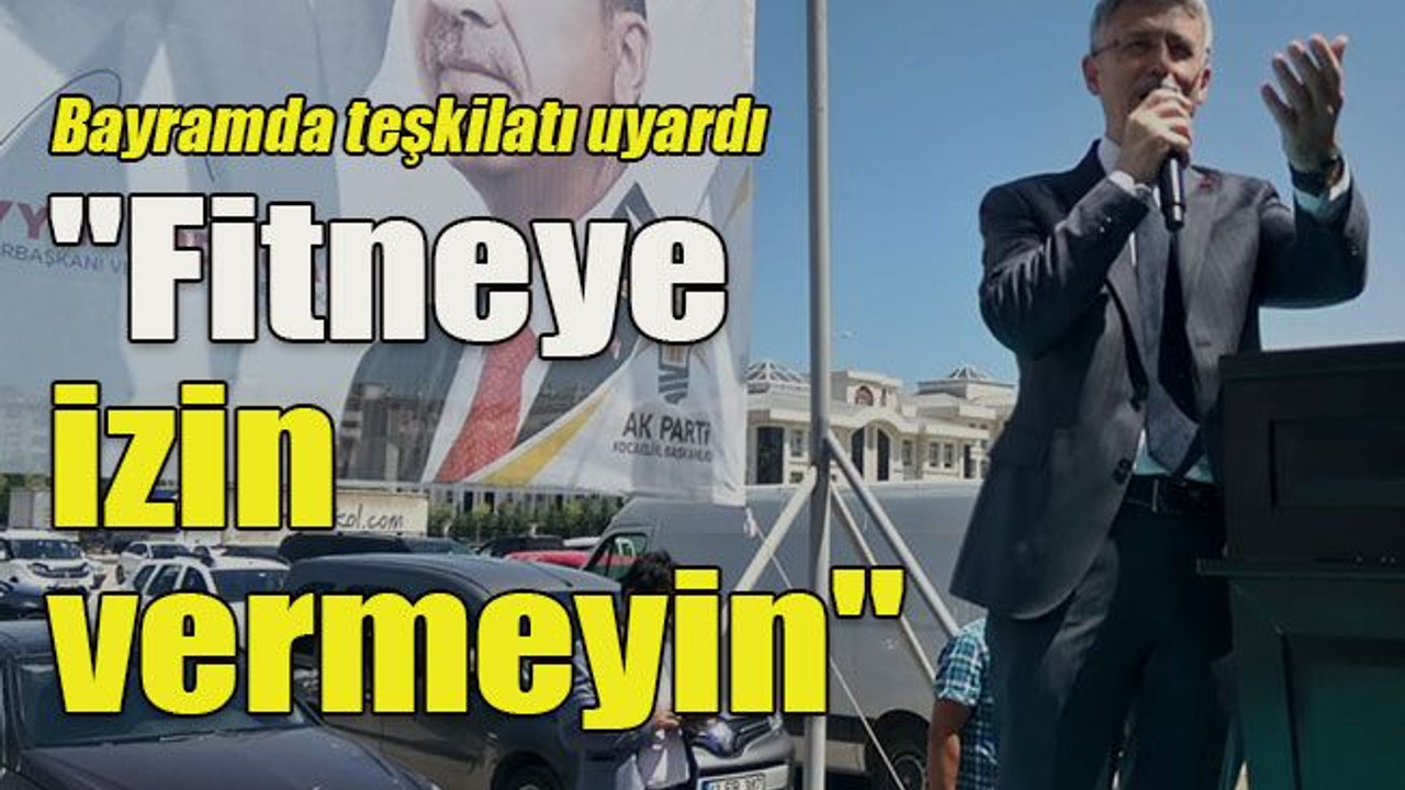 Bayramda teşkilatı uyardı "Fitneye izin vermeyin"