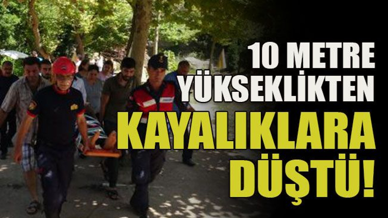 10 metre yükseklikten kayalıklara düştü!