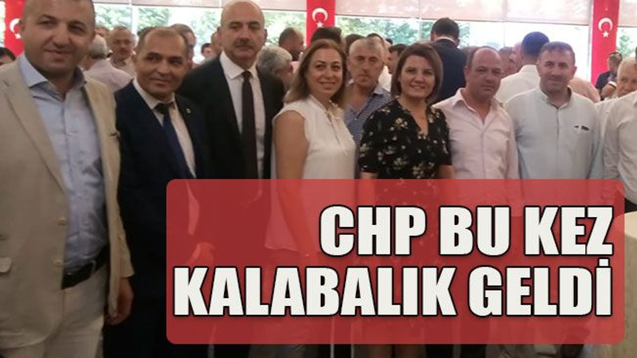 CHP bu kez kalabalık geldi