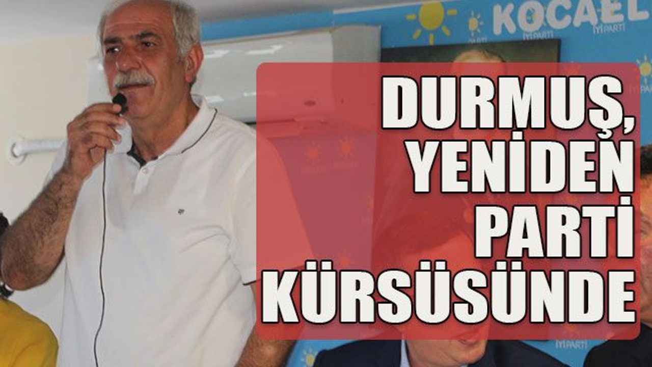 Durmuş, yeniden parti kürsüsünde