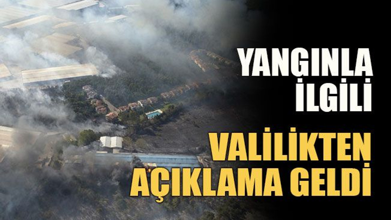 Yangın sonrası valilikten açıklama geldi
