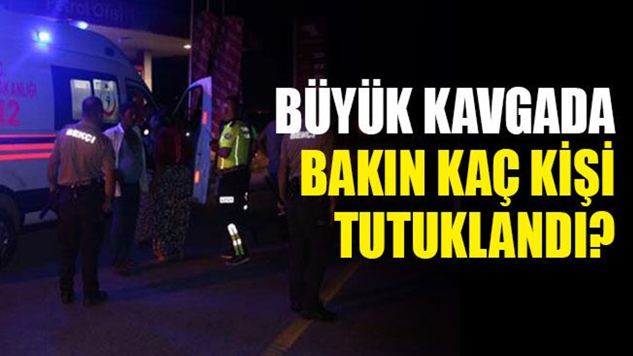 Büyük kavgada, bakın kaç kişi tutuklandı?