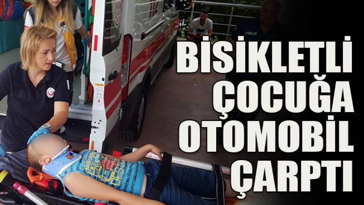 Bisikletli çocuğa otomobil çarptı