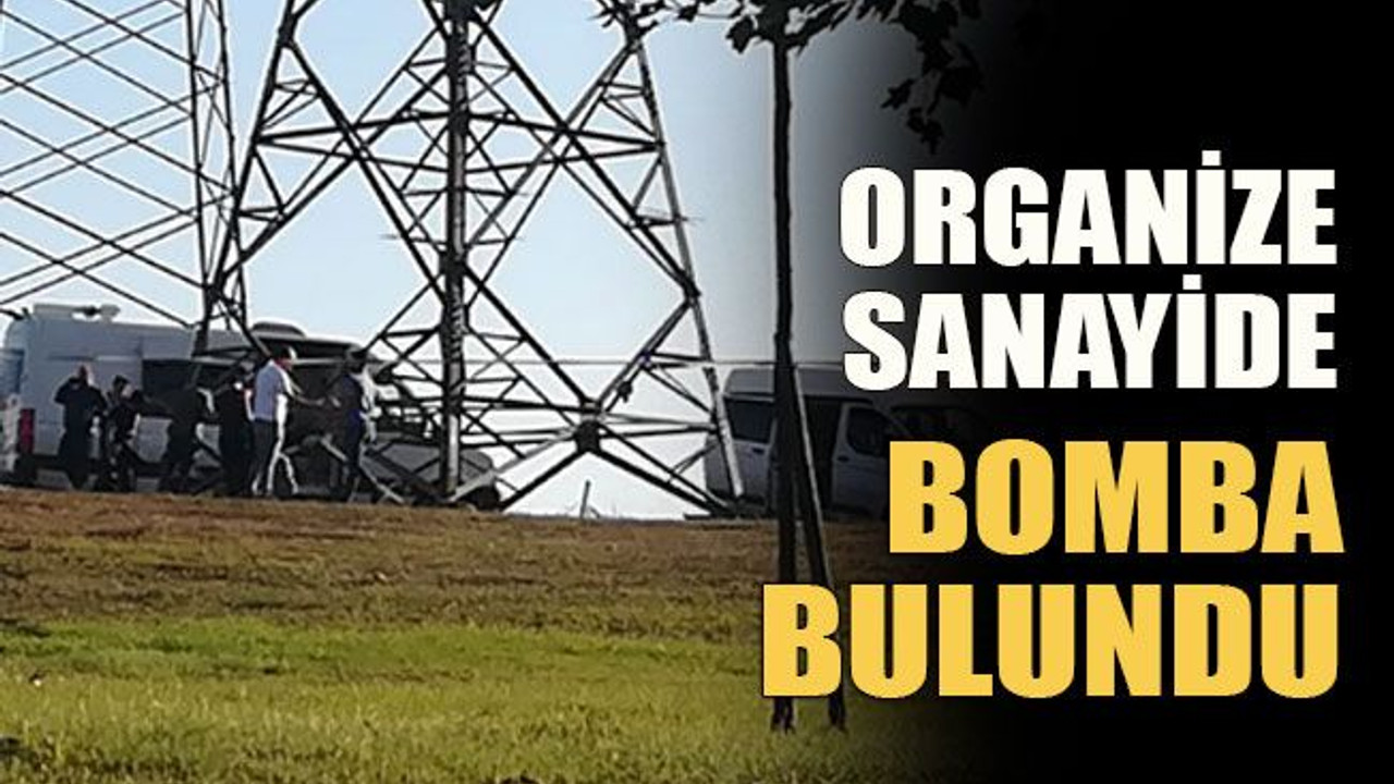 Organize sanayide bomba bulundu