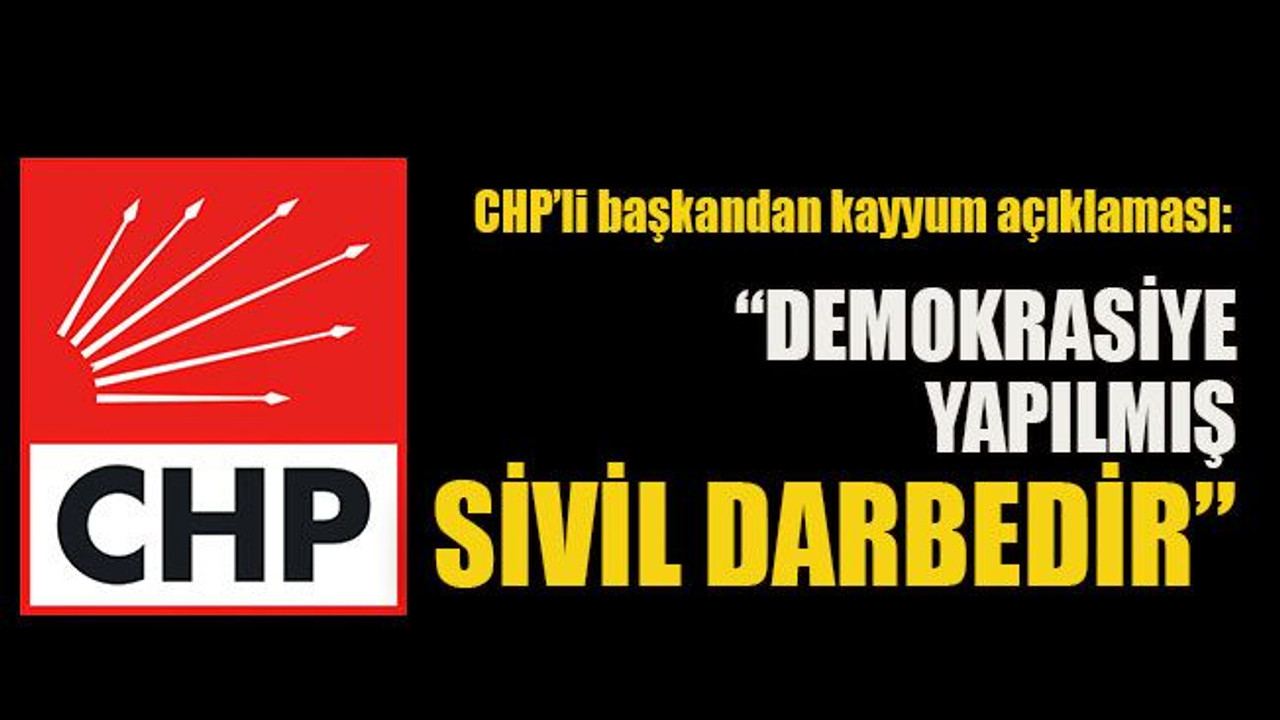 CHP’li başkandan kayyum açıklaması: “Demokrasiye yapılmış sivil darbedir”