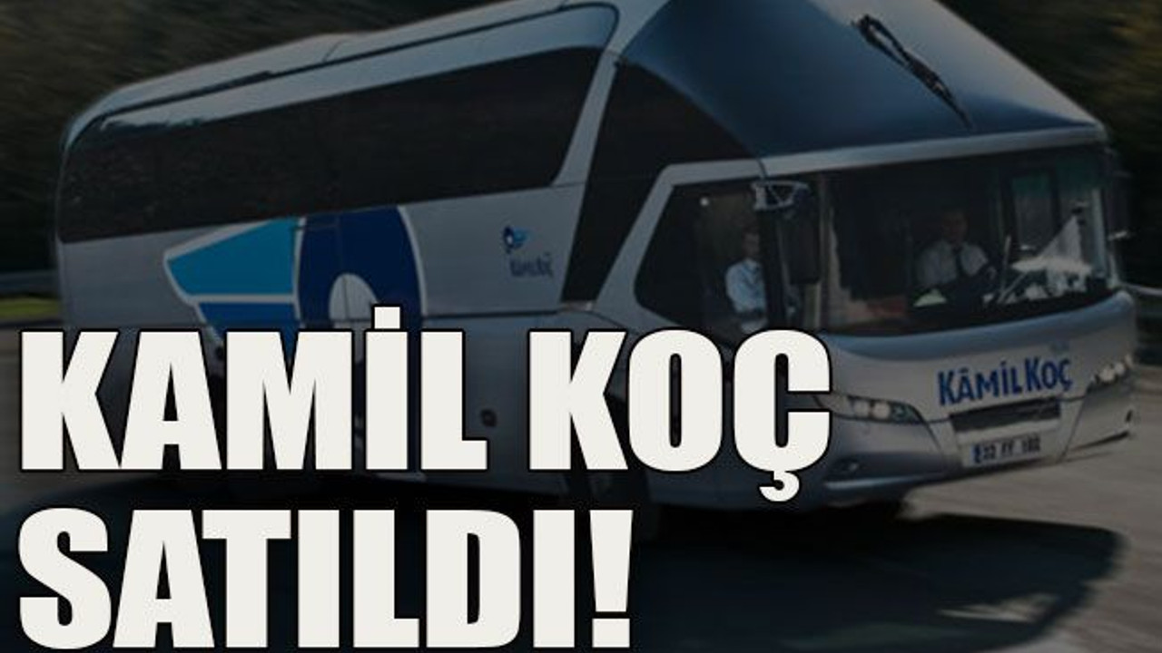 Son dakika: Kamil Koç satıldı