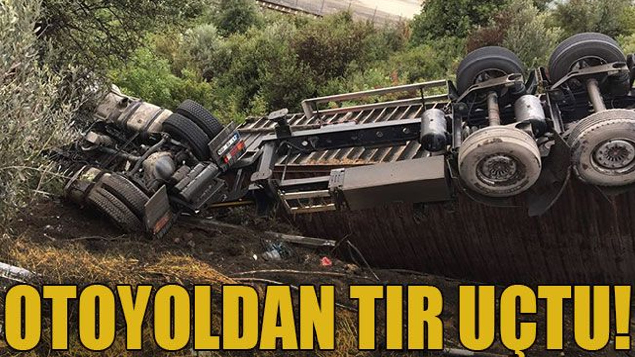 Otoyoldan TIR uçtu!