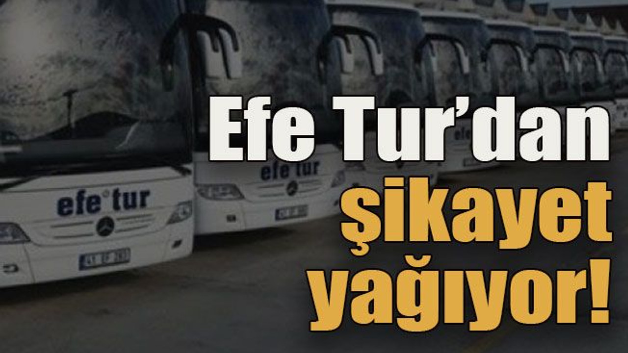 Efe Tur’dan şikayet yağıyor!