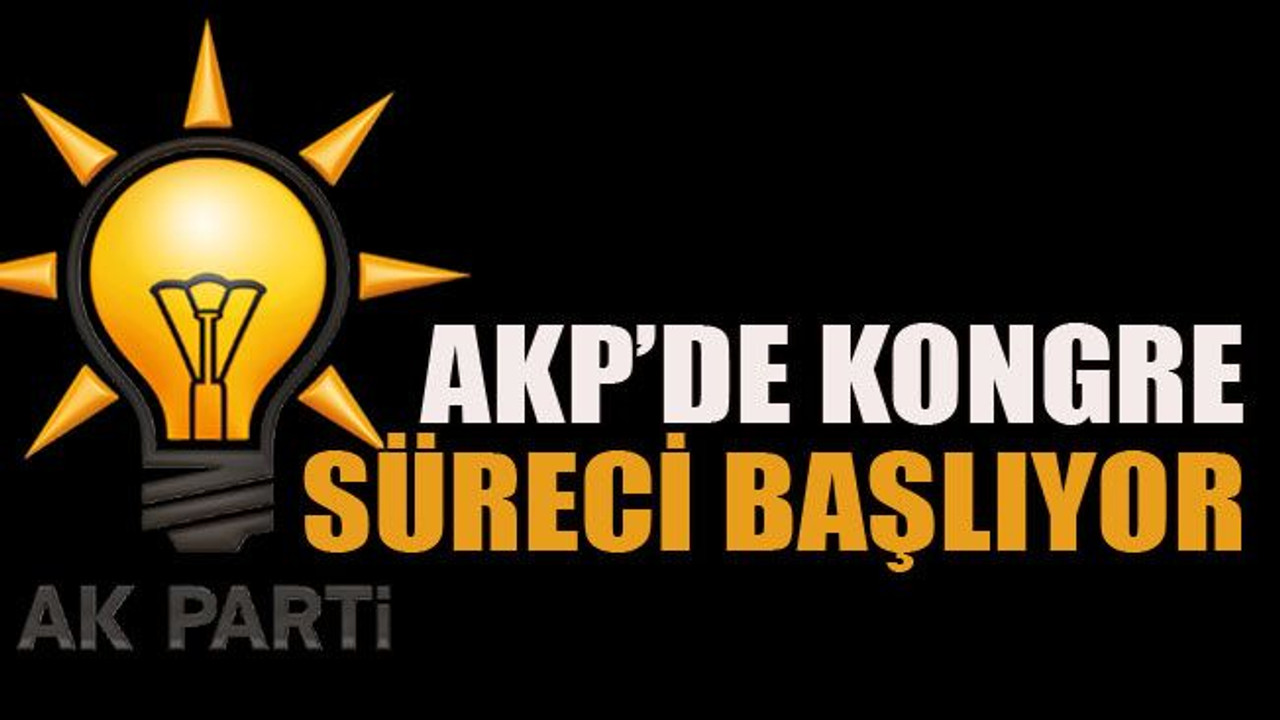 AKP’de kongre süreci başlıyor