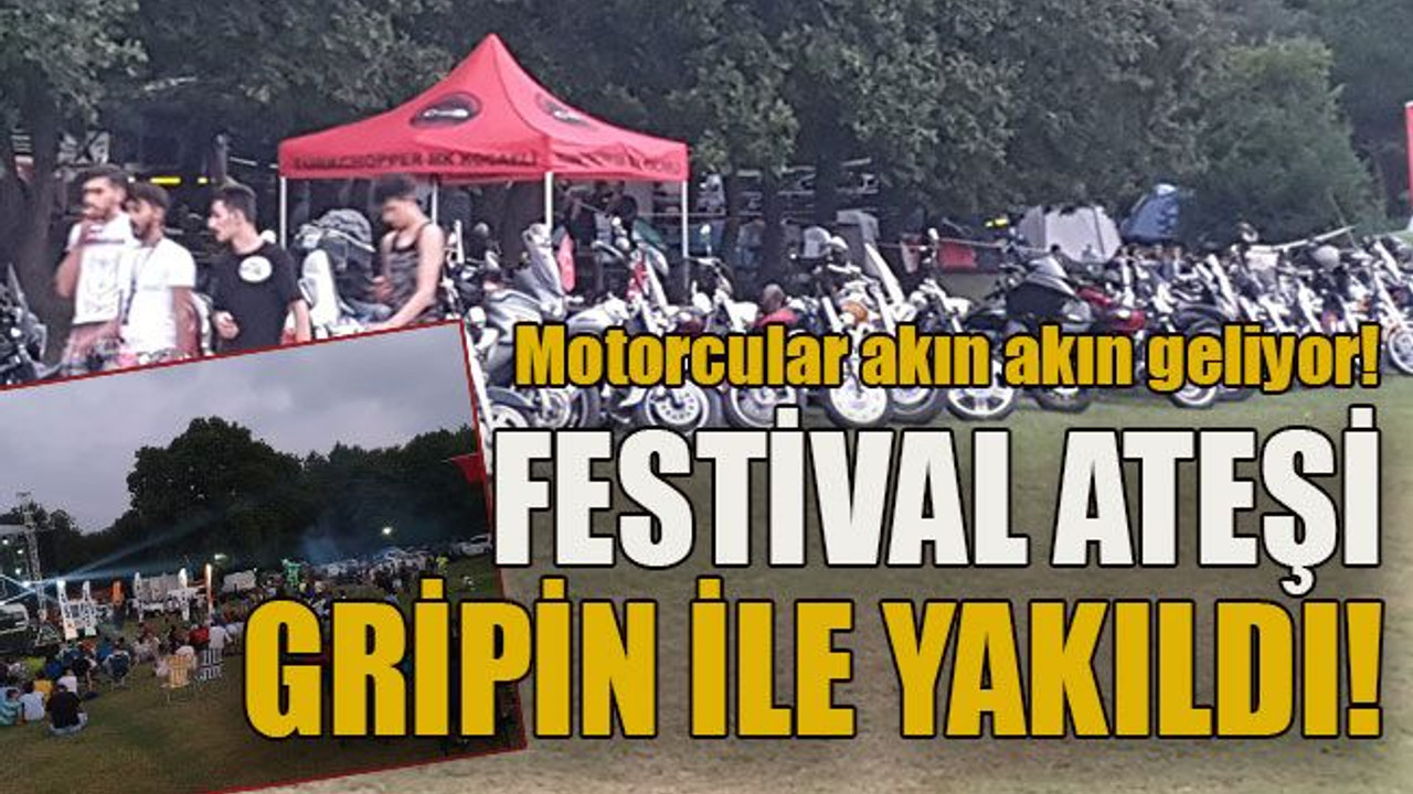 Motorcular akın akın geliyor! Festival ateşi Gripin ile yakıldı!