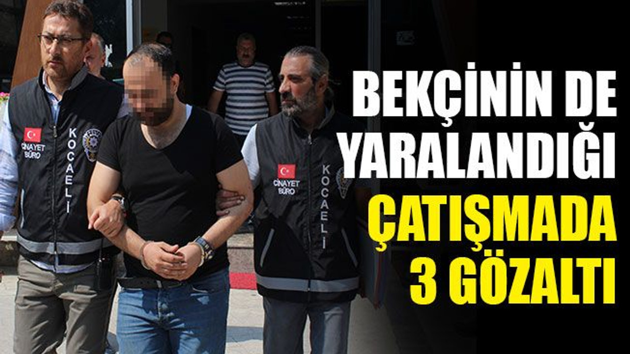 Bekçinin de yaralandığı silahlı çatışmada 3 gözaltı