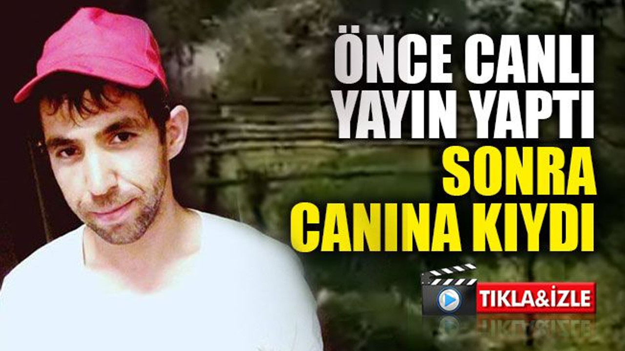İşten çıkarılan genç önce canlı yayın yaptı, sonra canına kıydı