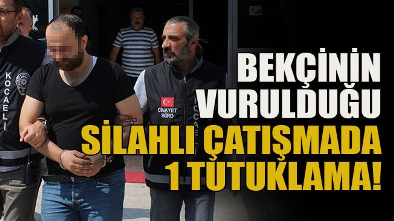 Bekçinin vurulduğu silahlı çatışmada 1 tutuklama!