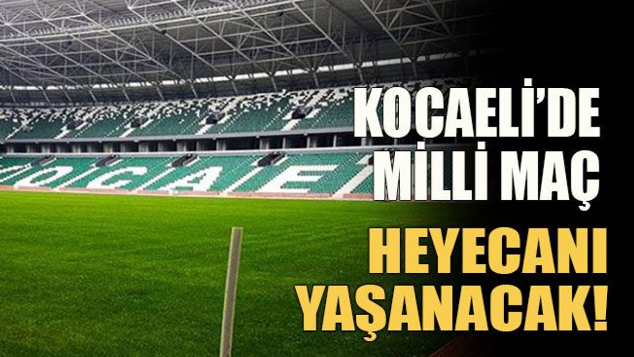 Kocaeli’de milli maç heyecanı yaşanacak