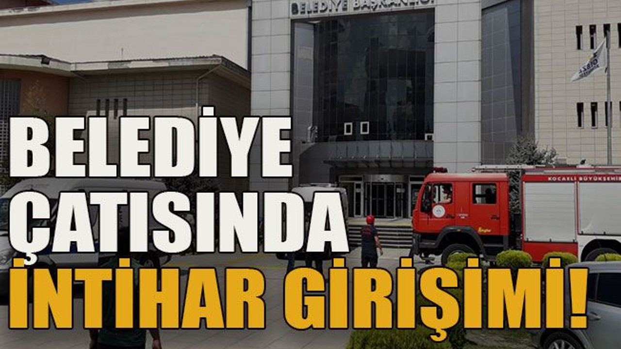 Gebze Belediyesi'nde intihar girişimi