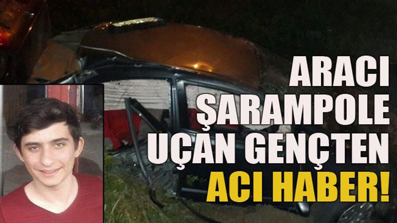 Aracı şarampole uçan gençten acı haber!