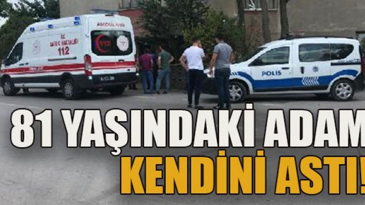 81 yaşındaki adam kendini astı!