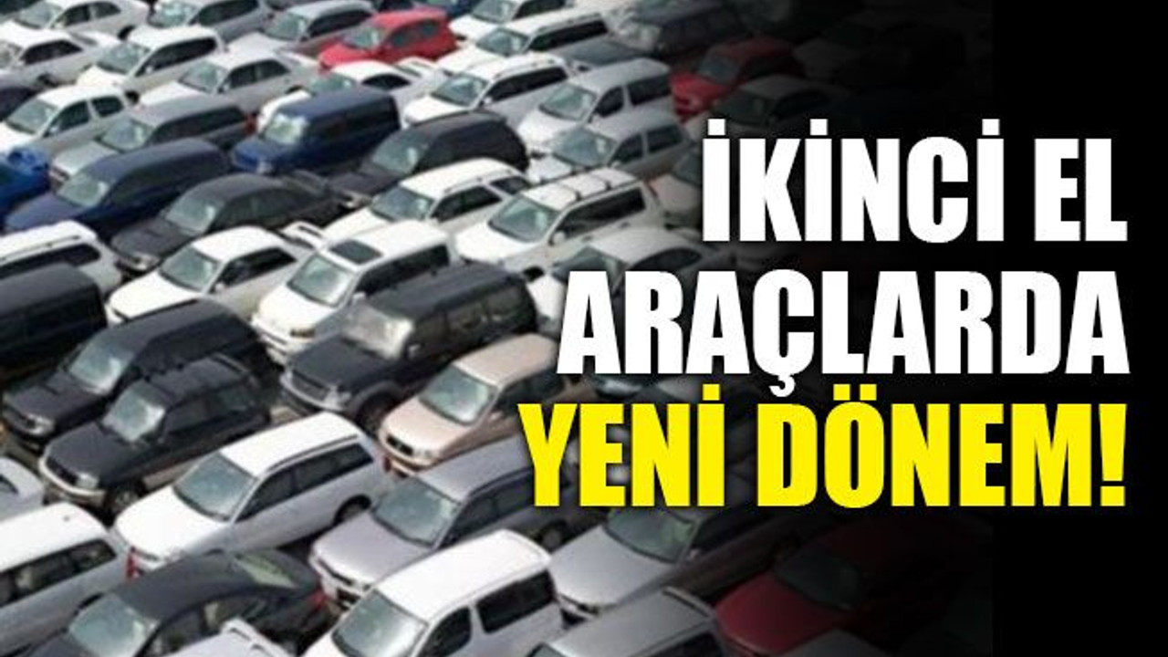 İkinci el araçlarda yeni dönem!