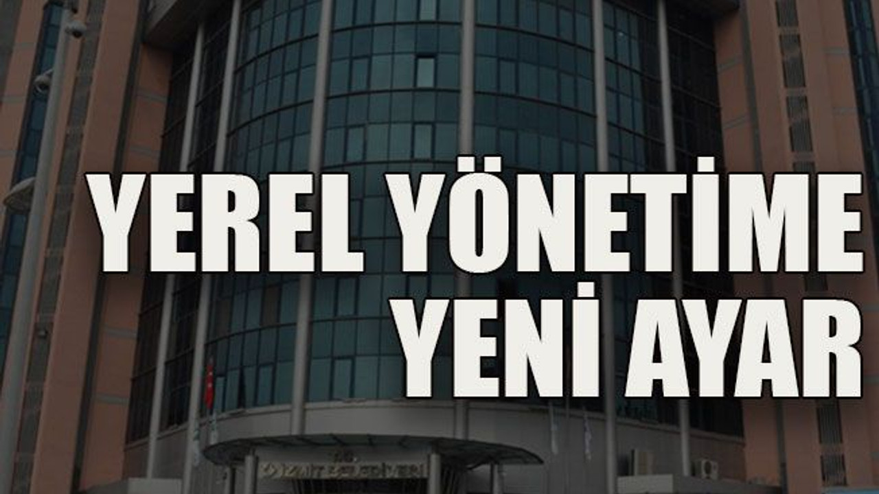 Yerel yönetime yeni ayar