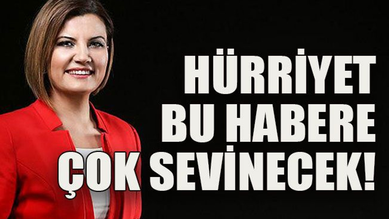 Hürriyet bu habere çok sevinecek!