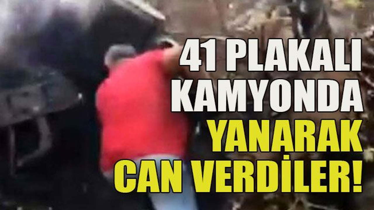 41 plakalı kamyonda yanarak can verdiler!
