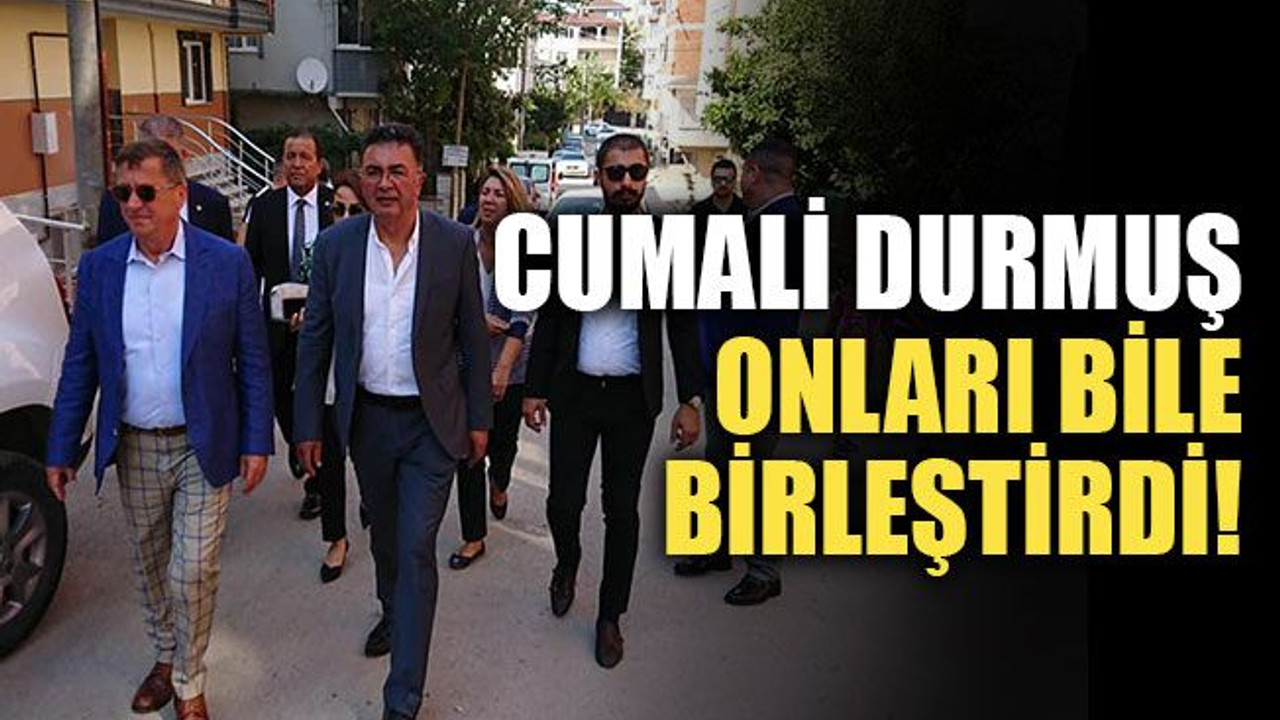 Cumali Durmuş, onları bile birleştirdi!